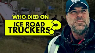 Who died on “Ice Road Truckers”?