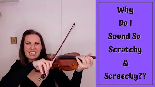 Why Does My Violin Sound So Scratchy and Screechy?