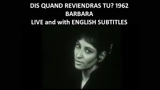 Dis quand reviendras tu? Barbara - 1962 - Live with English Subtitles