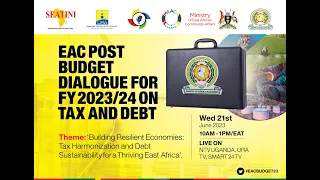 EAC POST BUDGET DIALOGUE FOR FY 2023/24 ON TAX AND DEBT- CLEAN VERSION