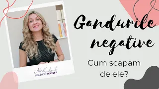 Gândurile Negative - Cum scăpăm de ele?