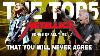 TOP 5 METALLICA SONGS OF ALL TIME THAT YOU WILL NEVER AGREE | WATCH UNTIL THE END.