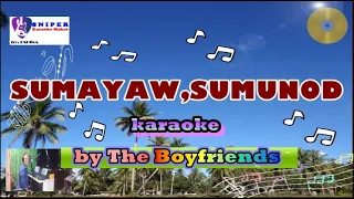 SUMAYAW,SUMUNOD karaoke version by The Boyfriends