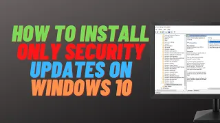 How to Only Install Security Updates on Windows 10