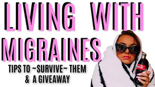 LIVING WITH CHRONIC MIGRAINES: TIPS ON HOW TO SURVIVE THEM & A GIVEAWAY