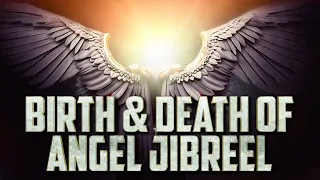 [Emotional] Birth & Death Of Angel Jibreel 👼