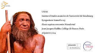 Jean-Jacques Hublin : Homo sapiens rencontre Néandertal