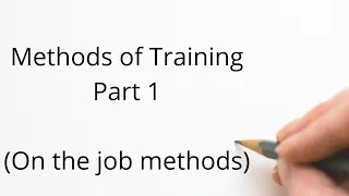 Methods of Training | On the Job Training Methods  | HRM and IR