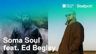 Game Changers by Microsoft Surface // Soma Soul & Ed Begley | @beatport Live