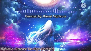 Nightcore ~ Because The Night (Cascada)