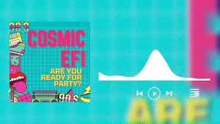 Cosmic EFI - Are You Ready For Party?