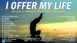 I Offer My Life - Elevate Your Faith with Hillsong's Divine Hits 🎵 Best Praise And Worship #17