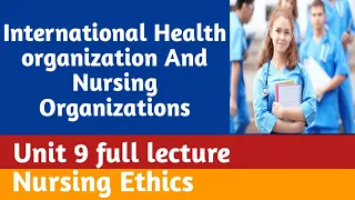 International Health organizations and Nursing Organizations || Nursing Ethics in Urdu and English