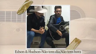 Edson & Hudson-Não tem dia,não tem hora (Voz e Violão)