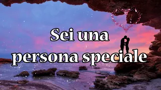 Sei una persona speciale