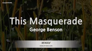 George Benson-This Masquerade (Karaoke Version)