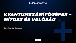 Kvantumszámítógépek – mítosz és valóság