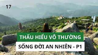 Tập 17 | Thấu Hiểu Vô Thường -  Phần 1