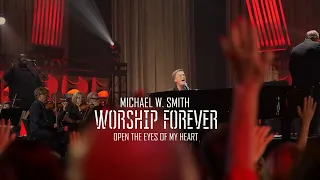 Michael W. Smith - Open the Eyes of My Heart / Worship Forever 2021