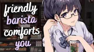 friendly barista comforts you 💗  (F4A) [cozy] [coffee making sounds] [tingly triggers] [asmr rp]