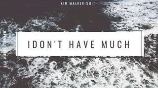 I Don't Have Much - Kim Walker-Smith (Live/Audio)