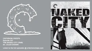 Criterion Creeps Ep. 327: The Naked City