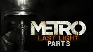 Metro Last Light Gameplay Walkthrough Part 3 - Pavel - Chapter 3