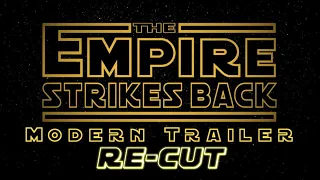 Star Wars: The Empire Strikes Back - Modern Trailer - RE-CUT