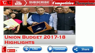 INDIAN UNION BUDGET 2017-18 HIGHLIGHTS (ENGLISH) For Upsc Mpsc Gate and more......