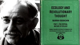 Murray Bookchin "Ecology and Revolutionary Thought" - Part 1: The Critical Nature of Ecology