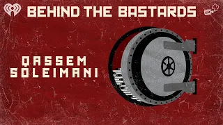 Qassem Soleimani and the Bastardful History of U.S. / Iran Relations | BEHIND THE BASTARDS