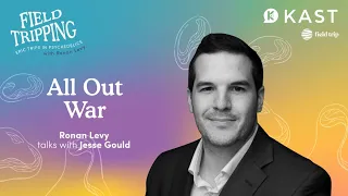 Field Tripping: All Out War | Jesse Gould