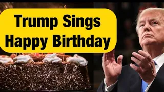 Donald Trump Sings Happy Birthday