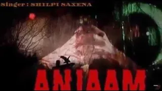 ANJAAM A Horror film By Shilpi Saxena