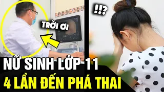 NỮ SINH LỚP 11 đến phòng khám sản 'PHÁ THAI' lần thứ 4 gây XÔN XAO cộng đồng mạng | Tin Nhanh 3 Phút