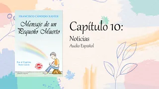 CAPÍTULO 10 AUDIOLIBRO EN ESPAÑOL: Mensaje de un pequeño muerto. Chico Xavier