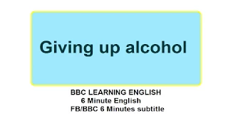 BBC 6 Minute English (Subtitle) - Learn to talk about Giving up Alcohol in 6 minutes