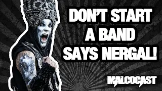 Behemoth Frontman Nergal Says Don't Start a Band?!