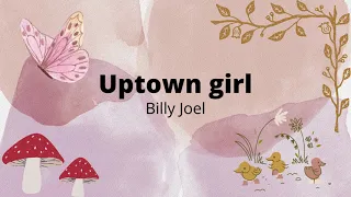 Uptown girl~Billy Joel//Lyric video