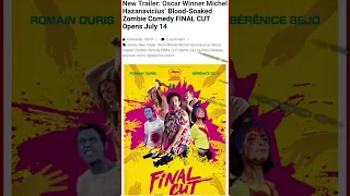 New Trailer: Oscar Winner Michel Hazanavicius’ Blood-Soaked Zombie Comedy FINAL CUT Opens July 14