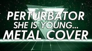 Perturbator - She Is Young, She Is Beautiful, She Is Next Metal Cover (Retrowave Goes Metal, Vol. 5)