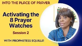 Activating the 8 Prayer Watches Part 2 - The Late-Night Watch #vlog #prayer #propheticintercession