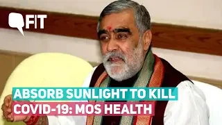 Coronavirus: 'Absorb Sunlight to Kill COVID-19 Virus,' Advises MoS Health | The Quint