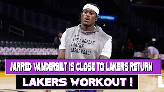 Lakers Workout ! Jarred Vanderbilt is close to making his Lakers Return