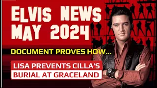 Elvis Presley News Report 2024: May. Document proves how Lisa prevents Cilla's burial at Graceland!