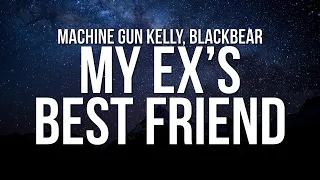 Machine Gun Kelly - my ex's best friend ft. blackbear (Lyrics)