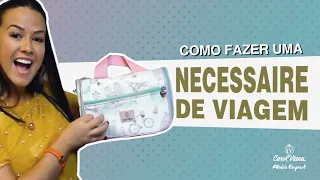 Aula 106 - Ateliê Expert | Necessaire de Viagem | Carol Viana