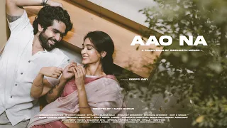 AAO NA | Cover Song | Siddharth Menon | Deepti Sati | Maanishadha Films