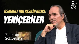 Osmanlı'nın Keskin Kılıcı: Yeniçeriler | Enderun Sohbetleri (59. Bölüm)