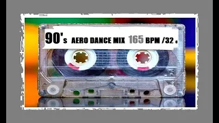 90's AERO DANCE MIX 165 BPM 32 COUNT